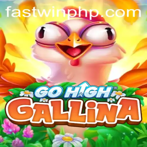 Discover the Thrilling World of GoHighGallina and the Fastwin Strategy