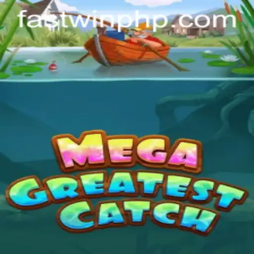 MegaGreatestCatch: Dive into the Thrill of Fastwin Adventures